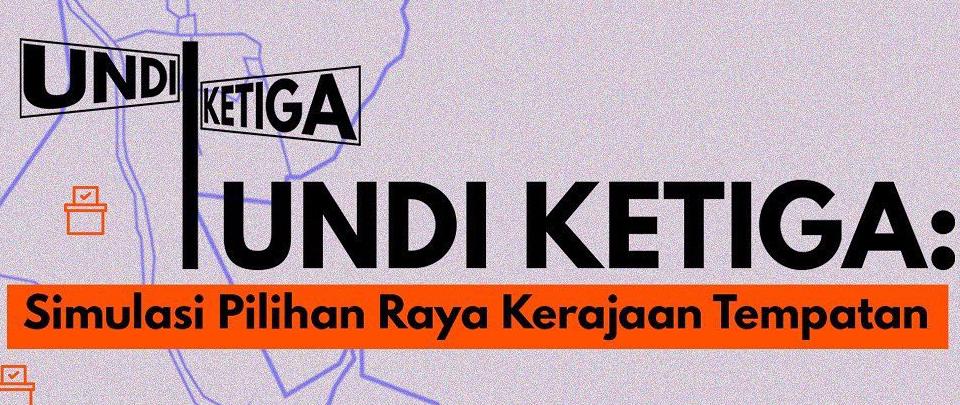 Undi Ketiga: Why We Need Local Council Elections