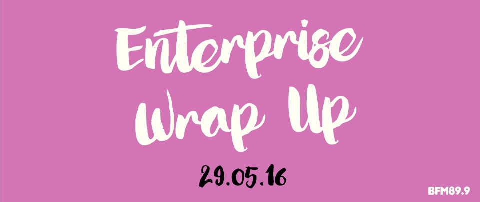 Enterprise Wrap Up - 29th May 2016