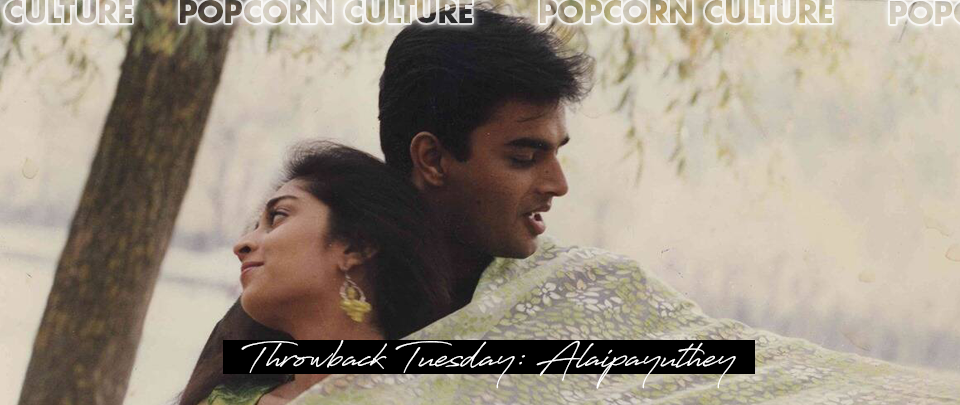 Popcorn Culture - Throwback Tuesday: Alaipayuthey