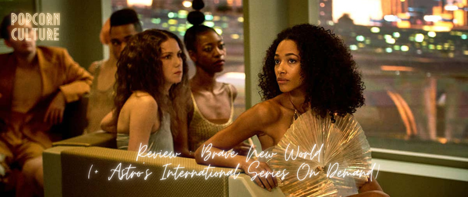 Popcorn Culture - Review: Brave New World (+ Astro's International Series On Demand)