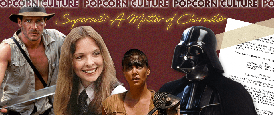 Popcorn Culture - Supercut: A Matter of Character