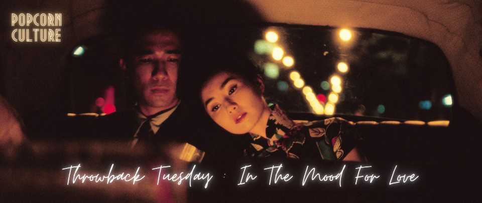 Popcorn Culture - Throwback Tuesday: In the Mood for Love