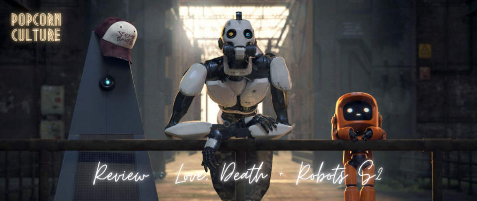 Popcorn Culture - Review: Love, Death + Robots S2