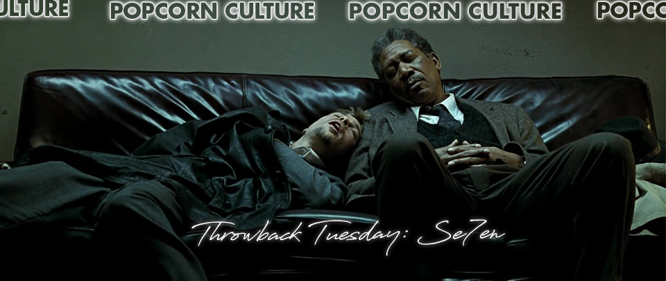 Popcorn Culture - Throwback Tuesday: Se7en