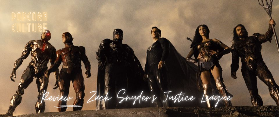 Popcorn Culture - Review: Zack Snyder's Justice League