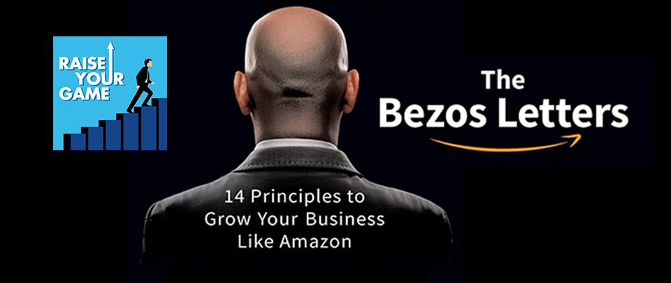 The Bezos Letters: 14 Principles to Grow Your Business LIke Amazon