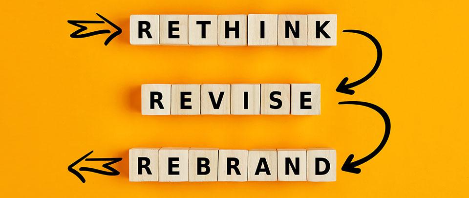 Rethink, Revise, Rebrand.